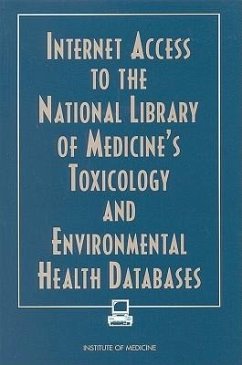 Internet Access to the National Library of Medicine's Toxicology and Environmental Health Databases - Institute Of Medicine; Committee on Internet Access to the National Library of Medicine's Toxicology and Environmental Health Databases