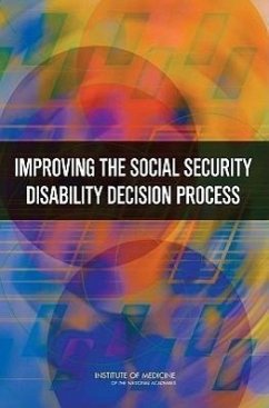 Improving the Social Security Disability Decision Process - Institute Of Medicine; Board on Military and Veterans Health; Committee on Improving the Disability Decision Process Ssa's Listing of Impairments and Agency Access to Medical Expertise