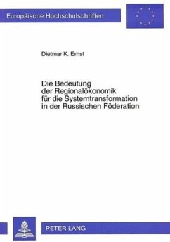 Die Bedeutung der Regionalökonomik für die Systemtransformation in der Russischen Föderation - Ernst, Dietmar