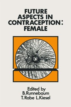 Future Aspects in Contraception: Proceedings of an International Symposium Held in Heidelberg, 5-8 September 1984 Part 2 Female Contraception - Runnebaum, B.; Rabe, T.; Kiesel, L.