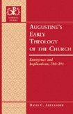 Augustine¿s Early Theology of the Church