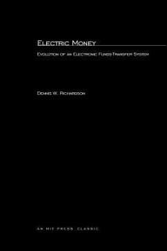 Electric Money: Evolution of an Electronic Funds-Transfer System - Richardson, Dennis W.