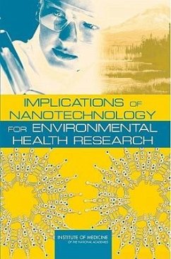 Implications of Nanotechnology for Environmental Health Research - Institute Of Medicine; Board On Health Sciences Policy; Roundtable on Environmental Health Sciences Research and Medicine