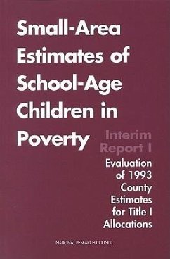 Small-Area Estimates of School-Age Children in Poverty - National Research Council; Division of Behavioral and Social Sciences and Education; Commission on Behavioral and Social Sciences and Education; Panel on Estimates of Poverty for Small Geographic Areas