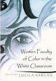 Women Faculty of Color in the White Classroom