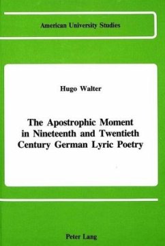 The Apostrophic Moment in 19th and 20th Century German Lyric Poetry - Walter, Hugo