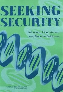 Seeking Security - National Research Council; Policy And Global Affairs; Division On Earth And Life Studies; Board On Life Sciences; Committee on Genomics Databases for Bioterrorism Threat Agents