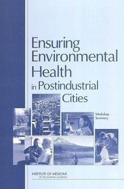 Ensuring Environmental Health in Postindustrial Cities - Institute Of Medicine; Board On Health Sciences Policy; Roundtable on Environmental Health Sciences Research and Medicine