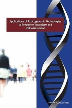 Applications of Toxicogenomic Technologies to Predictive Toxicology and Risk Assessment - National Research Council; Division On Earth And Life Studies; Board On Life Sciences; Board on Environmental Studies and Toxicology; Committee on Applications of Toxicogenomic Technologies to Predictive Toxicology