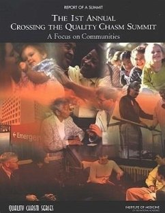 The 1st Annual Crossing the Quality Chasm Summit - Institute Of Medicine; Board On Health Care Services; Committee on the Crossing the Quality Chasm Next Steps Toward a New Health Care System