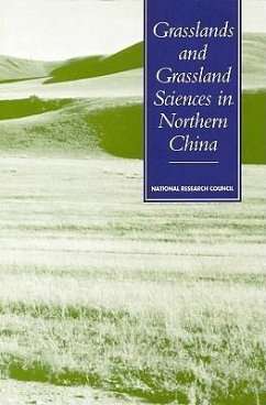 Grasslands and Grassland Sciences in Northern China - National Research Council; Policy And Global Affairs; Office Of International Affairs; Committee on Scholarly Communication with the People's Republic of China