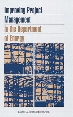 Improving Project Management in the Department of Energy - National Research Council; Division on Engineering and Physical Sciences; Commission on Engineering and Technical Systems; Committee to Assess the Policies and Practices of the Department of Energy to Design Manage and Procure Environmental Restoration Waste Management and Other Construction Projects