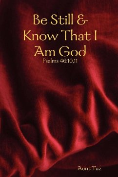Be Still & Know That I Am God - Aunt Taz, Taz; Aunt Taz
