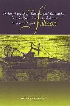 Review of the Draft Research and Restoration Plan for Arctic-Yukon-Kuskokwim (Western Alaska) Salmon - National Research Council; Division On Earth And Life Studies; Polar Research Board; Board on Environmental Studies and Toxicology; Committee on Review of Arctic-Yukon-Kuskokwim (Western Alaska) Research and Restoration Plan for Salmon