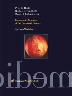 Endoscopic Anatomy of the Paranasal Sinuses - Hechl, Peter S.;Setliff, Reuben C.;Tschabitscher, Manfred