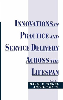 Innovations in Practice and Service Delivery Across the Lifespan - Biegel, David E. / Blum, Arthur (eds.)