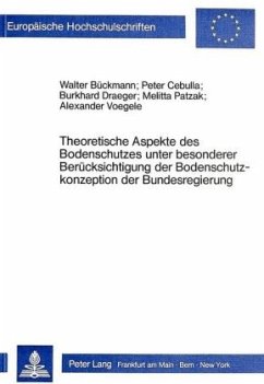 Theoretische Aspekte des Bodenschutzes unter besonderer Berücksichtigung der Bodenschutzkonzeption der Bundesregierung - Bückmann, Walter;Cebulla, Peter;Draeger, Burkard