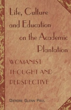 Life, Culture and Education on the Academic Plantation - Dierdre Glenn Paul