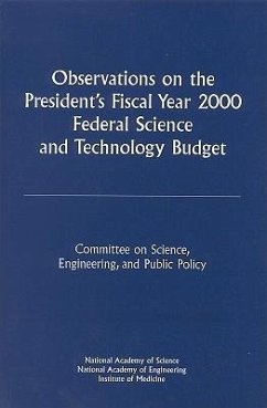 Observations on the President's Fiscal Year 2000 Federal Science and Technology Budget - National Academy Of Engineering; National Academy Of Sciences; Institute Of Medicine; National Academy of Sciences National Academy of Engineering Institute of Medicine; Committee on Science Engineering and Public Policy