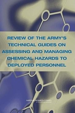Review of the Army's Technical Guides on Assessing and Managing Chemical Hazards to Deployed Personnel - National Research Council; Division On Earth And Life Studies; Board on Environmental Studies and Toxicology; Committee on Toxicology; Subcommittee on the Toxicological Risks to Deployed Military Personnel