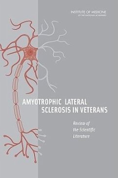 Amyotrophic Lateral Sclerosis in Veterans - Institute Of Medicine; Board on Population Health and Public Health Practice; Committee on the Review of the Scientific Literature on Amyotrophic Lateral Sclerosis in Veterans