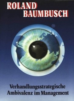 Verhandlungsstrategische Ambivalenz im Management - Baumbusch, Roland