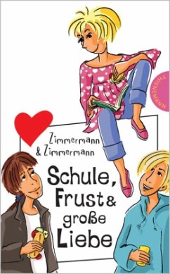 Schule, Frust & große Liebe, Neuausgabe - Zimmermann, Irene; Zimmermann, Hans-Günther