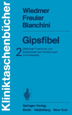 Geläufige Fixationen und Extensionen bei Verletzungen im Kindesalter / Gipsfibel, in 2 Bdn. Bd.2 - Wiedmer, U.;Freuler, F.;Bianchini, D.