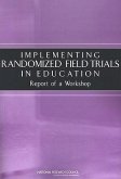 Implementing Randomized Field Trials in Education