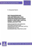 Die Finanzierung und Betreuung von Innovationsvorhaben durch Venture Capital Gesellschaften