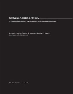 Stress: A User's Manual: A Problem-Oriented Computer Language for Structural Engineering - Fenves, Steven J.; Logcher, Robert D.; Mauch, Samuel P.