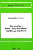 The Jesus Story in the Twenty-Seven Books that Changed the World