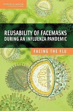 Reusability of Facemasks During an Influenza Pandemic - Institute Of Medicine; Board On Health Sciences Policy; Committee on the Development of Reusable Facemasks for Use During an Influenza Pandemic