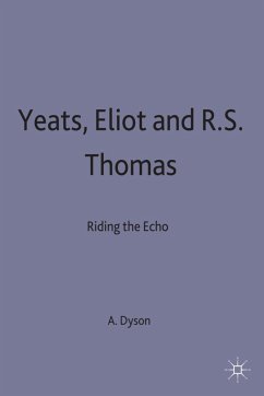 Yeats, Eliot and R. S. Thomas - Dyson, A E