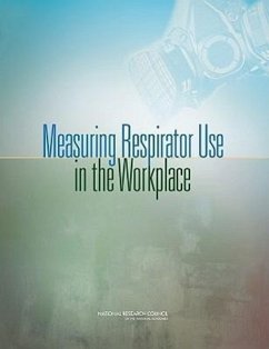 Measuring Respirator Use in the Workplace - National Research Council; Committee On National Statistics; Division of Behavioral and Social Sciences and Education; Board on Chemical Sciences and Technology; Division On Earth And Life Studies; Committee on the Review of the National Institute of Occupational Safety and Health/Bureau of Labor Statistics Respirator Use Survey