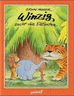 Winzig sucht die Elefanten - Moser, Erwin