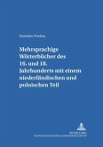 Mehrsprachige Wörterbücher des 16. bis 18. Jahrhunderts mit einem niederländischen und polnischen Teil Mehrsprachige Wörterbücher des 16. bis 18. Jahrhunderts mit einem niederländischen und polnischen Teil
