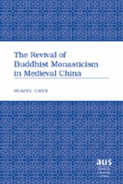 The Revival of Buddhist Monasticism in Medieval China - Huaiyu Chen