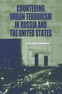 Countering Urban Terrorism in Russia and the United States - Russian Academy of Sciences; National Research Council; Policy And Global Affairs; Development Security and Cooperation; Office for Central Europe and Eurasia; Committee on Counterterrorism Challenges for Russia and the United States
