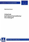 Arbeit als betriebswirtschaftlicher Grundbegriff