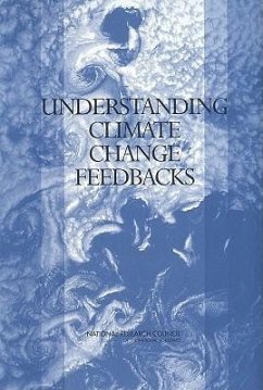Understanding Climate Change Feedbacks - National Research Council; Division On Earth And Life Studies; Board on Atmospheric Sciences and Climate; Climate Research Committee; Panel on Climate Change Feedbacks