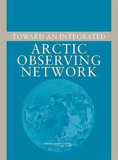 Toward an Integrated Arctic Observing Network - National Research Council; Division On Earth And Life Studies; Polar Research Board; Committee on Designing an Arctic Observing Network