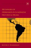 Metaphors of Oppression in Lusophone Historical Drama Metaphors of Oppression in Lusophone Historical Drama