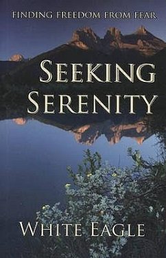 Seeking Serenity: Finding Freedom from Fear - White Eagle