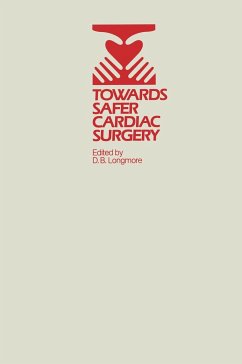 Towards Safer Cardiac Surgery: Based Upon the Proceedings of an International Symposium Held at the University of York 8-10th April, 1980 - Longmore, D.B. (ed.)