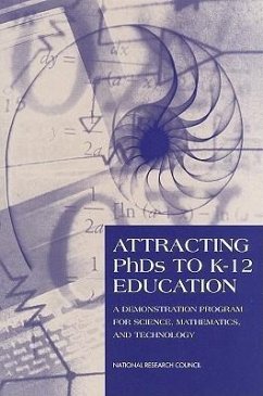 Attracting PhDs to K-12 Education - National Research Council; Policy And Global Affairs; Division of Behavioral and Social Sciences and Education; Center For Education; Committee on Attracting Science and Mathematics PhDs to K-12 Education from Analysis to Implementation