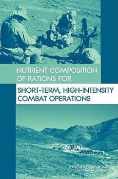 Nutrient Composition of Rations for Short-Term, High-Intensity Combat Operations - Institute Of Medicine; Food And Nutrition Board; Committee on Military Nutrition Research; Committee on Optimization of Nutrient Composition of Military Rations for Short-Term High-Stress Situations