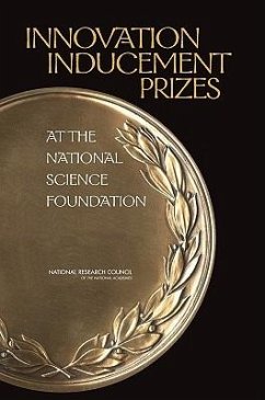 Innovation Inducement Prizes at the National Science Foundation - National Research Council; Policy And Global Affairs; Board on Science Technology and Economic Policy; Committee on the Design of an Nsf Innovation Prize