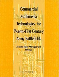 Commercial Multimedia Technologies for Twenty-First Century Army Battlefields - National Research Council; Division on Engineering and Physical Sciences; Commission on Engineering and Technical Systems; Committee on Future Technologies for Army Multimedia Communications
