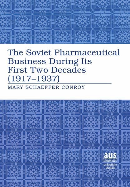 The Soviet Pharmaceutical Business During Its First Two Decades (1917-1937) The Soviet Pharmaceutical Business During Its First Two Decades (1917-1937)